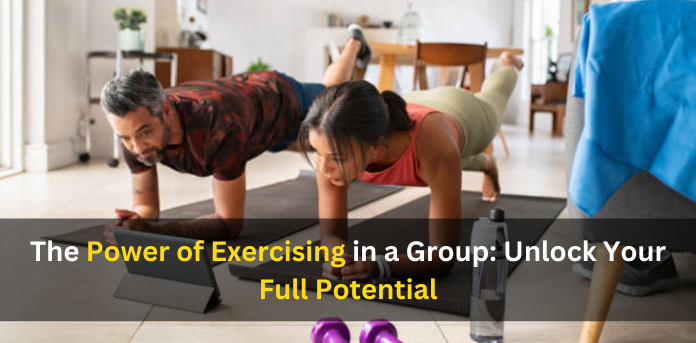 The Power of Exercising in a Group: Unlock Your Full Potential