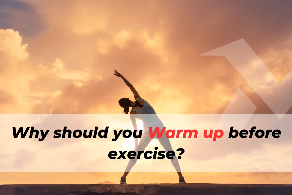 Warm up before exercise